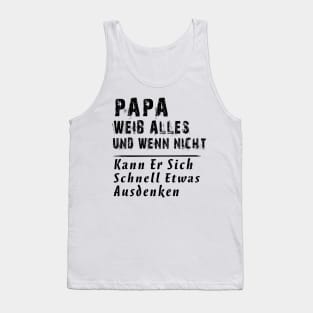 PAPA WEIB ALLES UND WENN NICHT KANN ER SICH SCHNELL ETWAS AUSDENKEN Tank Top